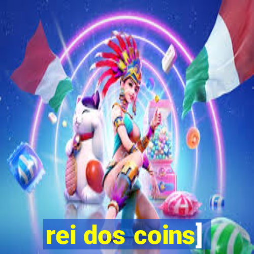 rei dos coins]